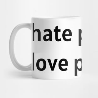 Hate People. Love Pizza. (Black Text) Mug